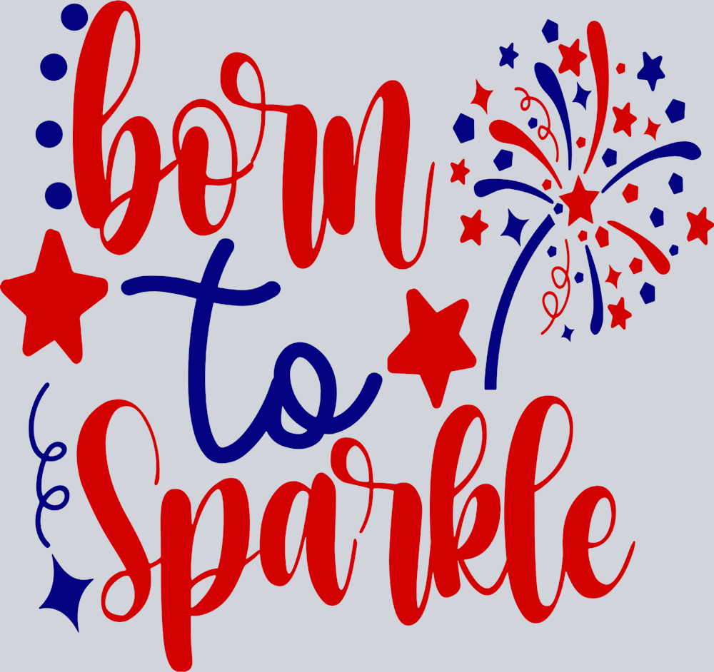 Born To Sparkle Fireworks - STK01103 (DTF Transfers)