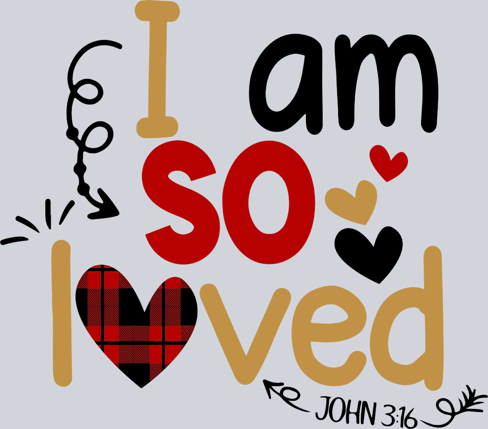 I Am So Loved - STK02883 (DTF Transfers)