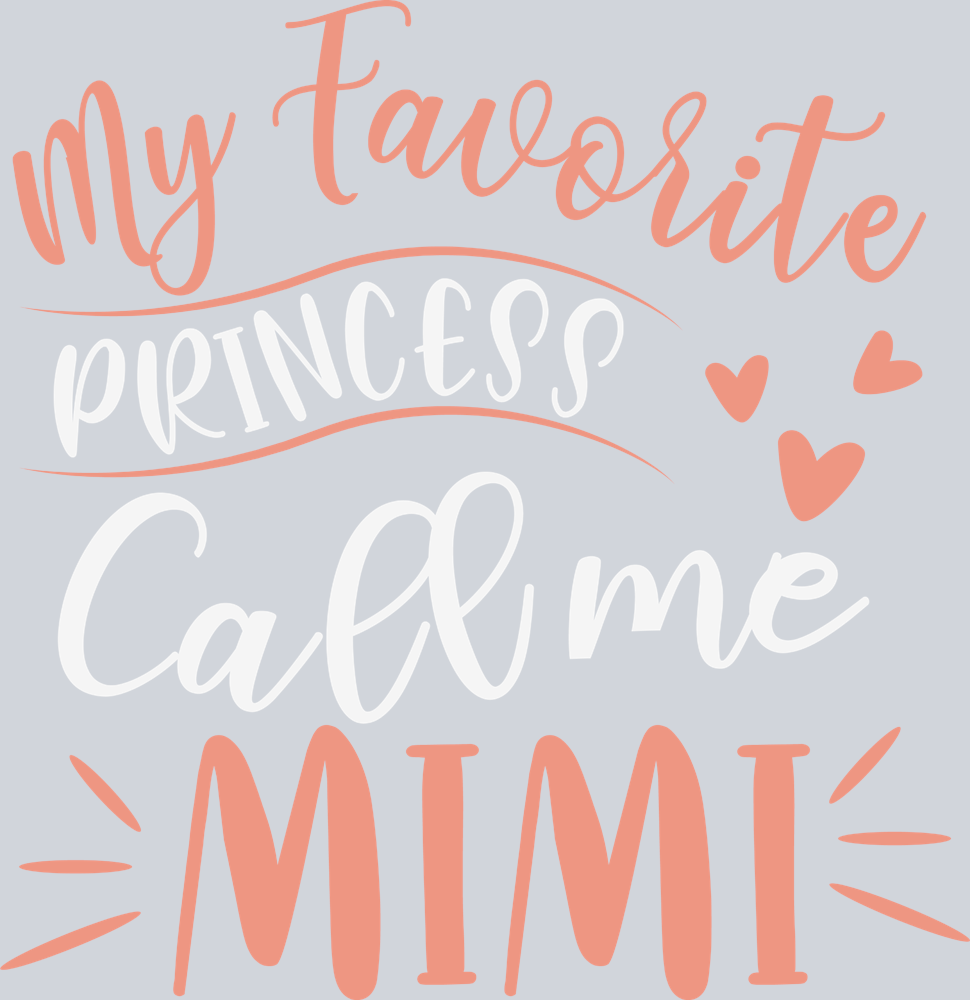 My Favorite Princess Calls Me Mimi - STK04421 (DTF Transfers)