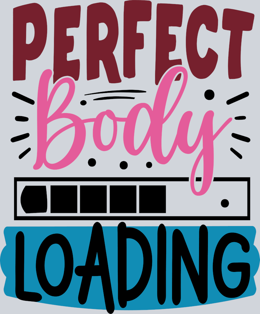 Perfect Body Loading - STK06709 (DTF Transfers)