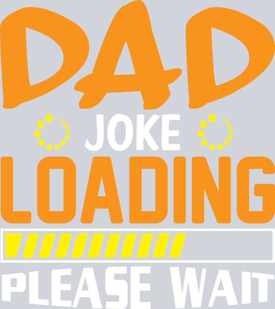 Dad Joke Loading Please Wait - STK07049 (DTF Transfers)
