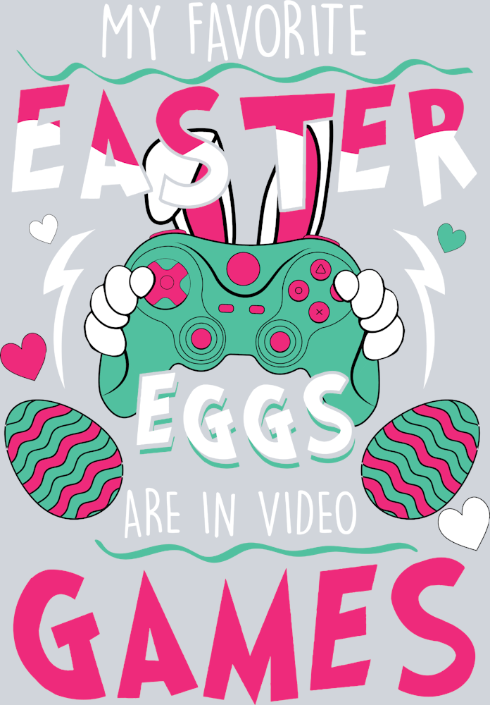 My Favorite Easter Eggs Are In Video Games - STK04417 (DTF Transfers)