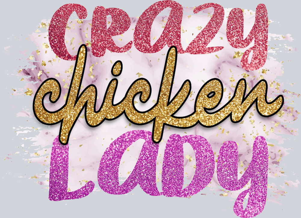 Crazy Chicken Lady - STK01464 (DTF Transfers)