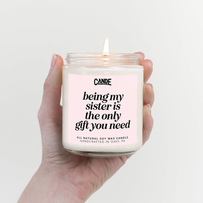 Being My Sister is Really The Only Gift You Need Candle