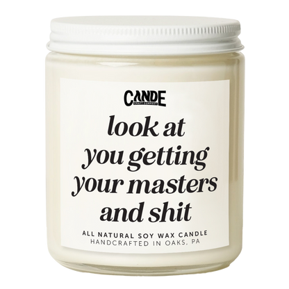 Look at You Getting Your Masters and Shit Candle