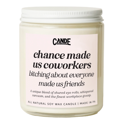 Chance Made Us Coworkers Bitching About Everyone Else Made us Friends Candle
