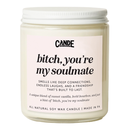 Bitch, You're My Soulmate Candle