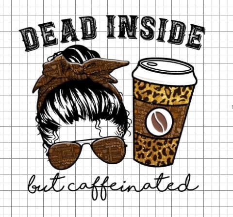 Dead inside, but caffeinated sublimation transfer Paper - Rustic Jade Designs Co