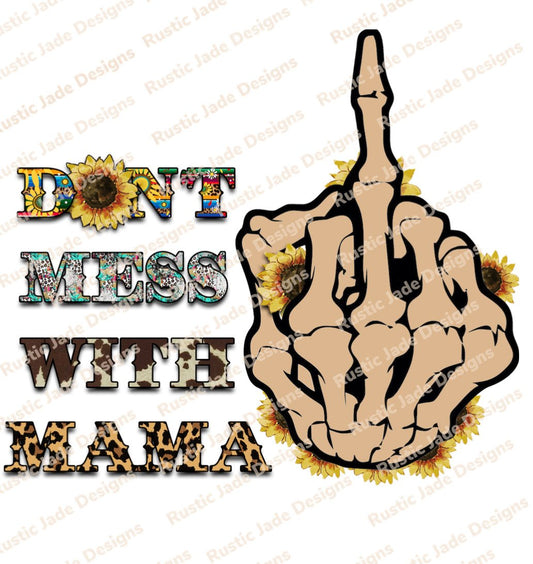 Dont Mess with MaMa sublimation transfer Paper - Rustic Jade Designs Co