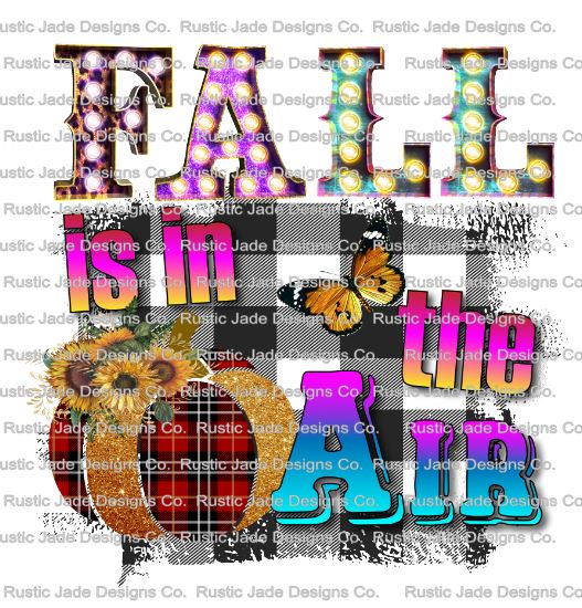 Fall is in the air Sublimation Transfer Paper - Rustic Jade Designs Co