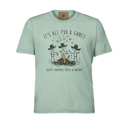 It's All Fun & Games Until Someone Loses A Weiner - Adult Unisex Camping Tee T-Shirt