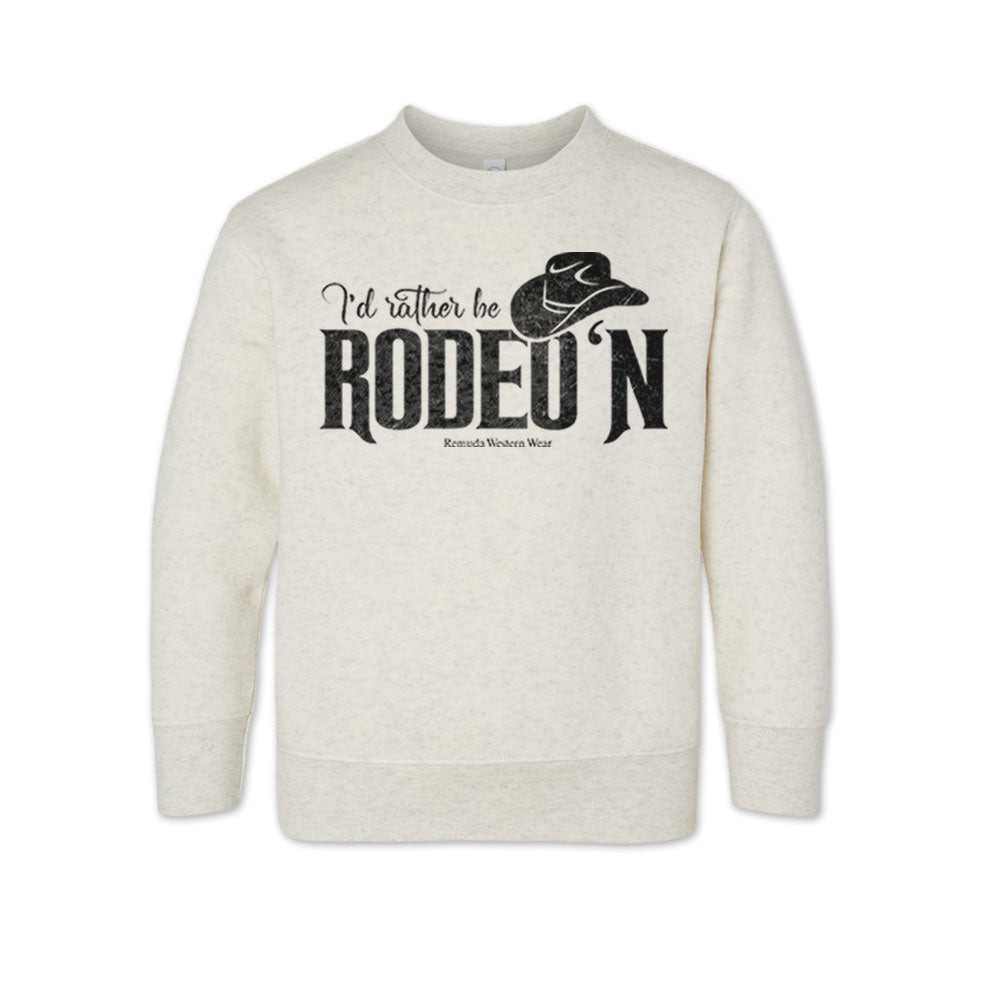 I'd Rather Be Rodeo'n - Western Toddler Sweatshirt