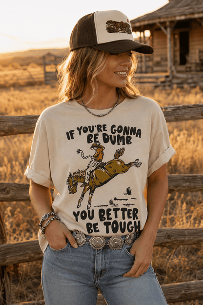 If You're Gonna Be Dumb Graphic Tee