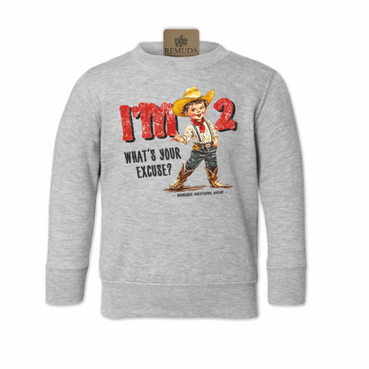 I'm 2, What's Your Excuse? - Toddler Western Sweatshirt (also comes in I'm 3, 4, 5, 6, 7)