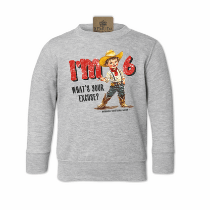 I'm 2, What's Your Excuse? - Toddler Western Sweatshirt (also comes in I'm 3, 4, 5, 6, 7)