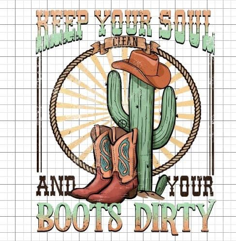 Keep your soul and your boots dirty Western sublimation transfer Paper