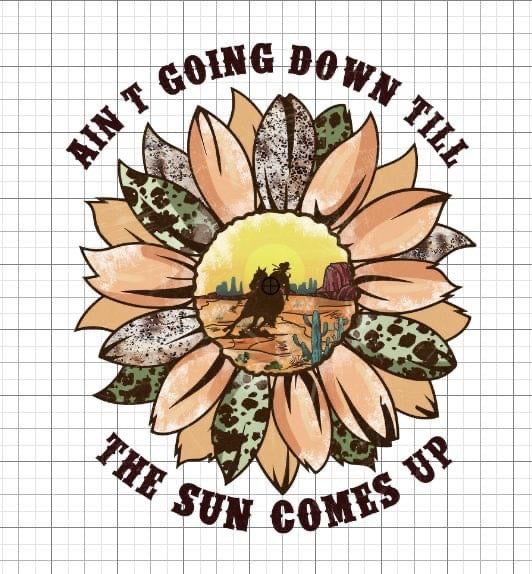 Ain’t going Down till the sun comes up Western sublimation transfer Paper