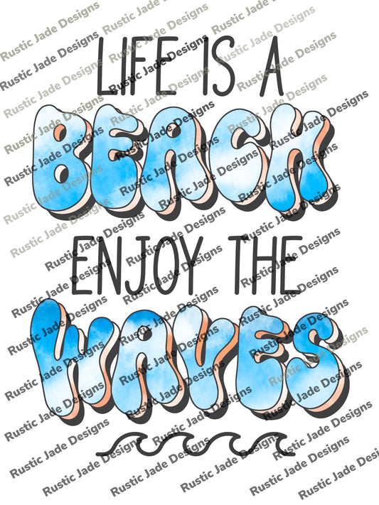 Life is a beach enjoy the waves sublimation transfer Paper