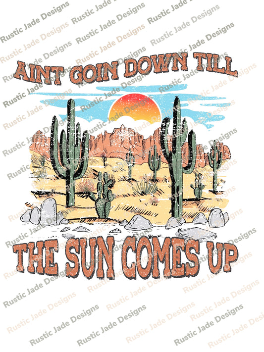 Ain’t going Down till the sun comes up Western sublimation transfer Paper