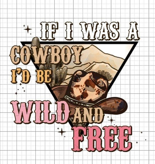 If I was a cowboy, I’d be wild and free sublimation transfer Paper