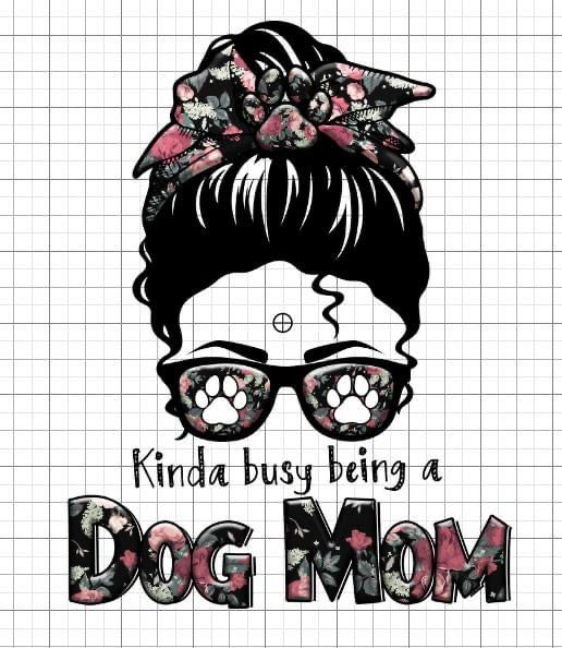 Kind of busy being a dog mom sublimation transfer Paper