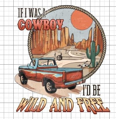 If I was a cowboy, I’d be wild and free Western sublimation transfer Paper