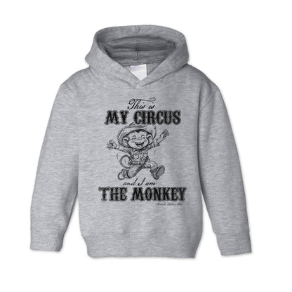 This Is My Circus And I Am The Monkey - Toddler Pullover Hoodie