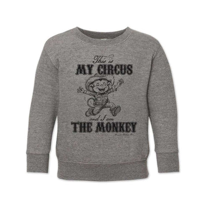 THIS IS MY CIRCUS, AND I AM THE MONKEY Western Toddler Sweatshirt