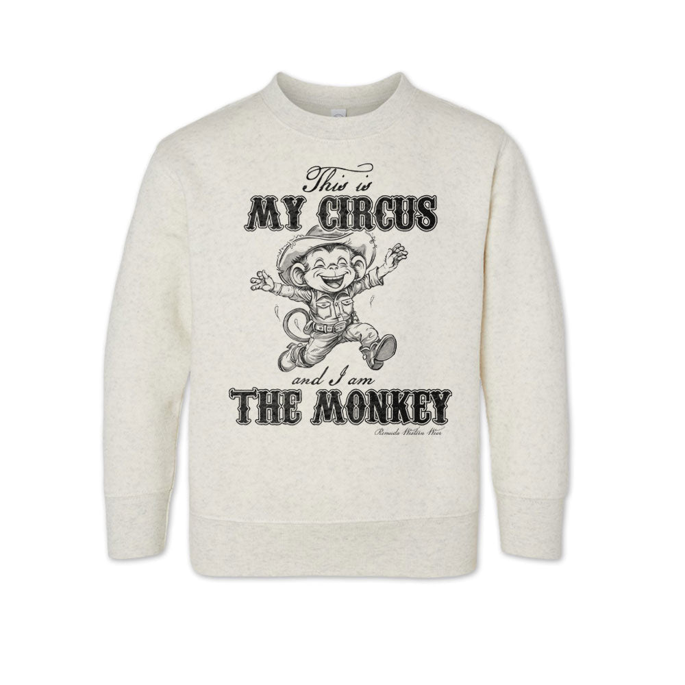 THIS IS MY CIRCUS, AND I AM THE MONKEY Western Toddler Sweatshirt