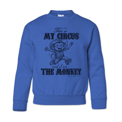 This Is My Circus And I Am The Monkey - Western Youth Sweatshirt