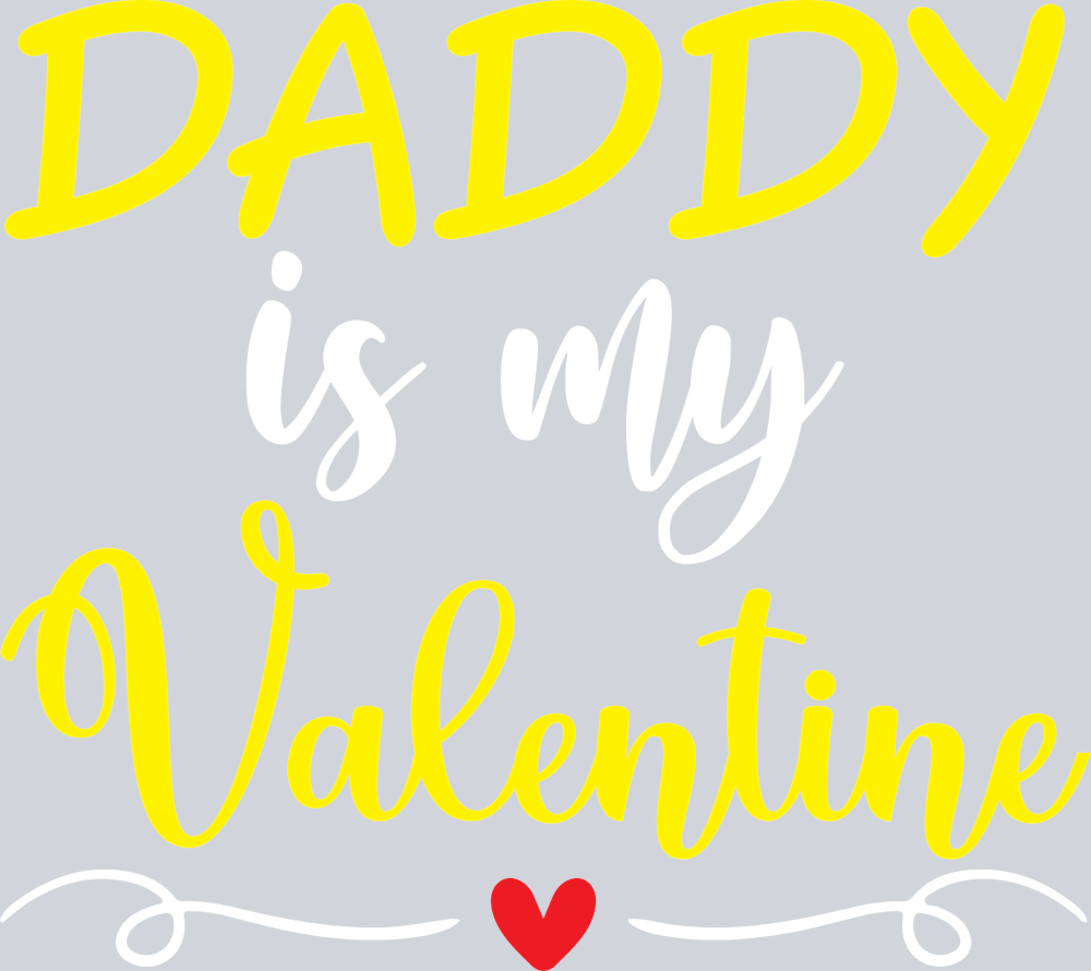 Daddy Is My Valentine - STK01589 (DTF Transfers)