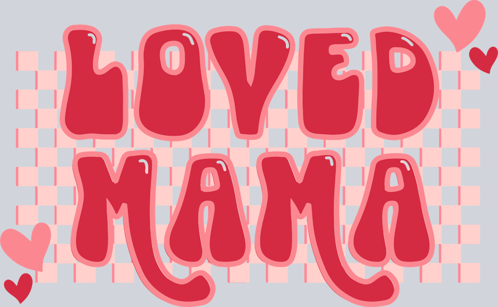 Loved Mama - STK03819 (DTF Transfers)
