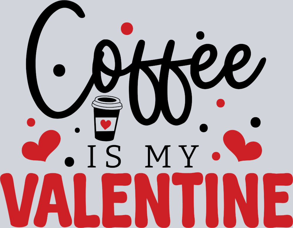 Coffee Is My Valentine - STK01405 (DTF Transfers)