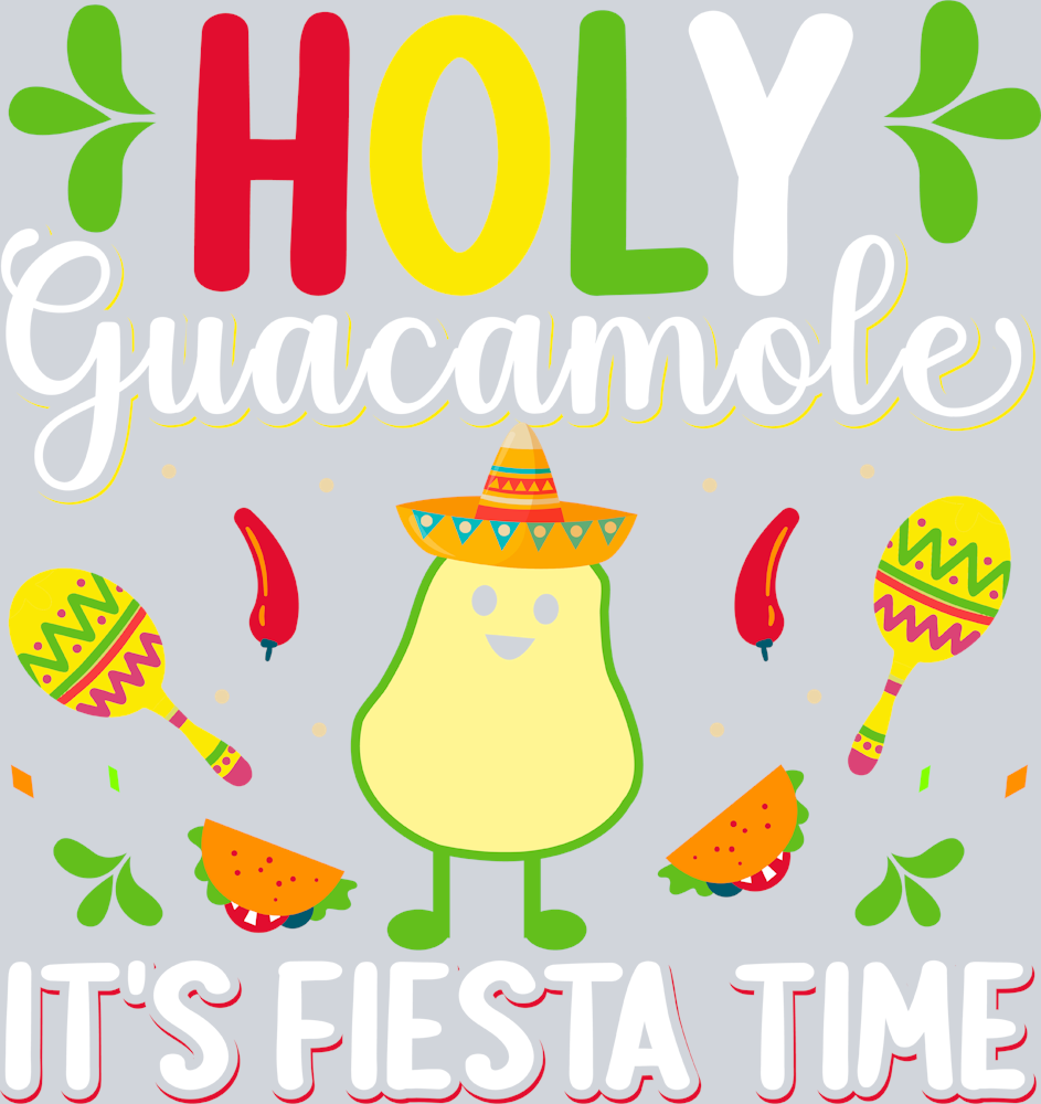 Holy Guacamole It's Fiesta Time - STK02778 (DTF Transfers)