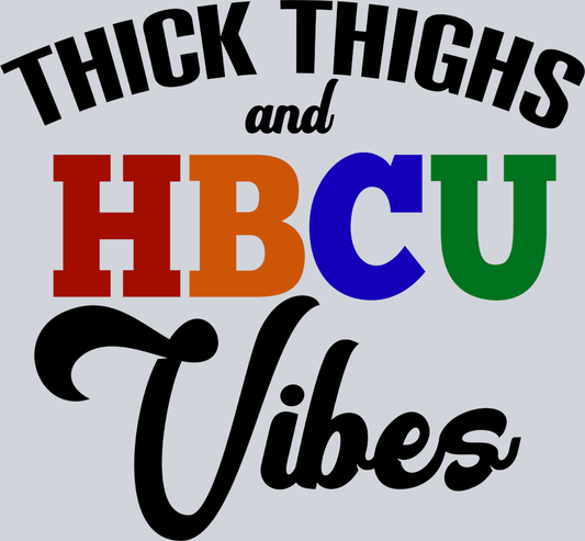 Thick Thighs And HBCU Vibes - STK06101 (DTF Transfers)