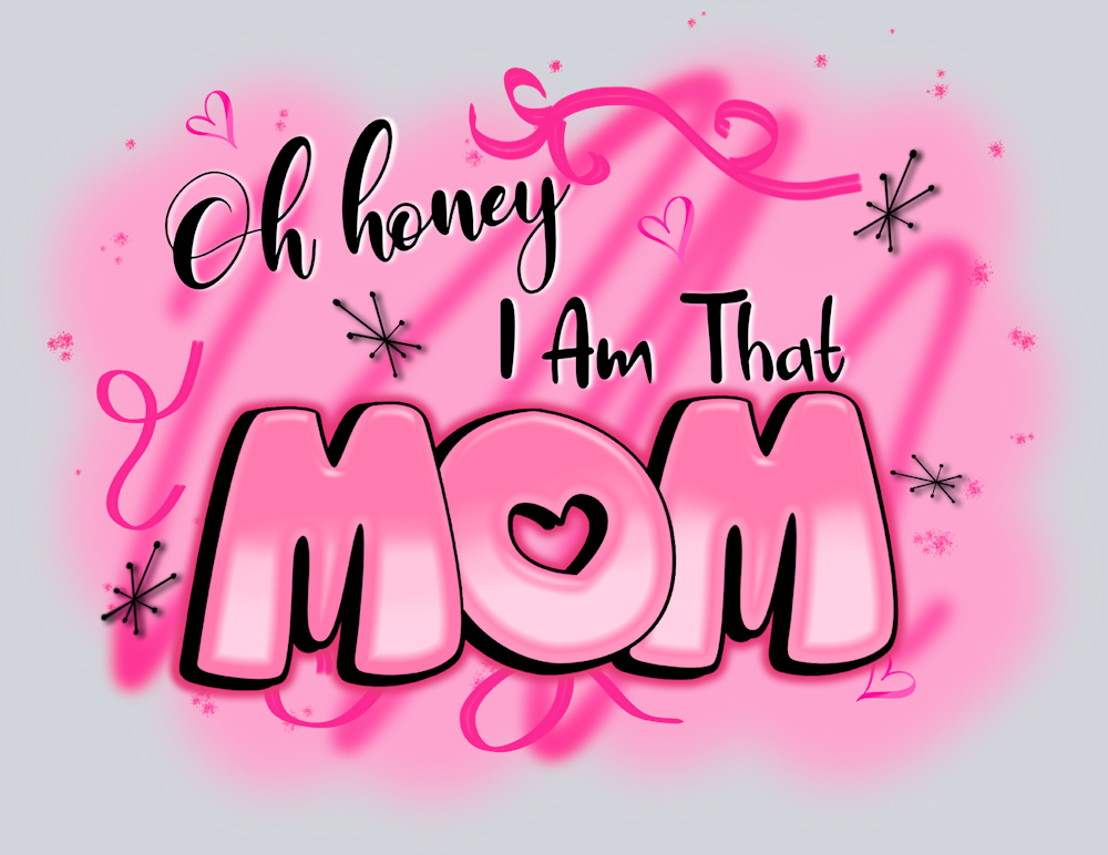 Oh Honey I'm That Mom - STK04574 (DTF Transfers)