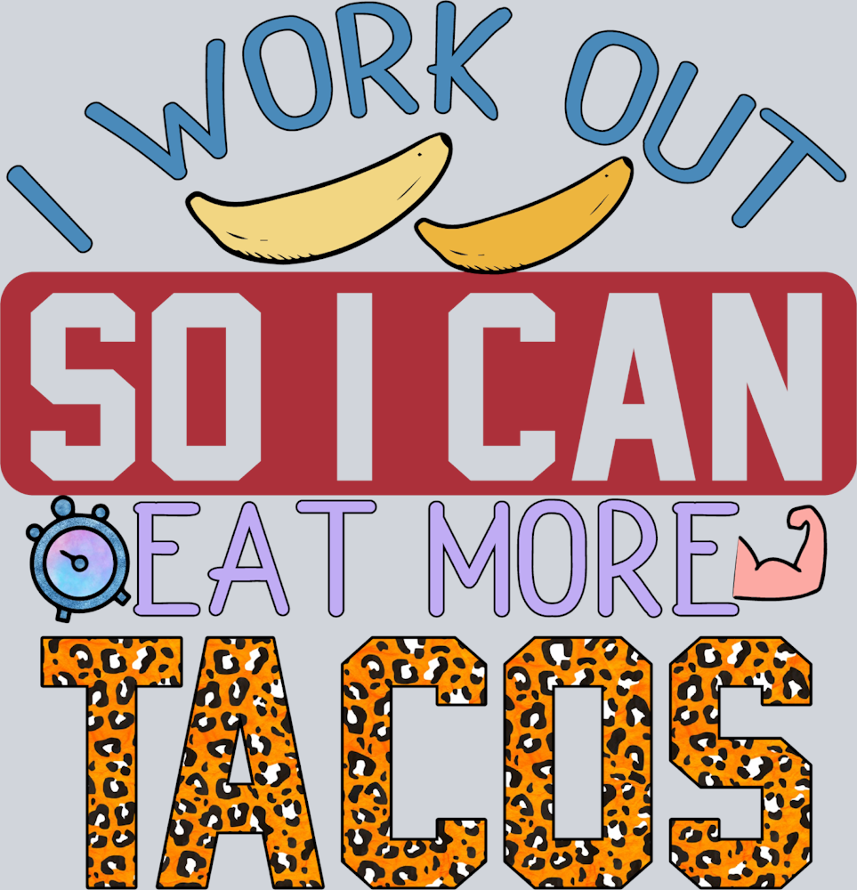 I Work Out So I Can Eat More Tacos - STK06694 (DTF Transfers)