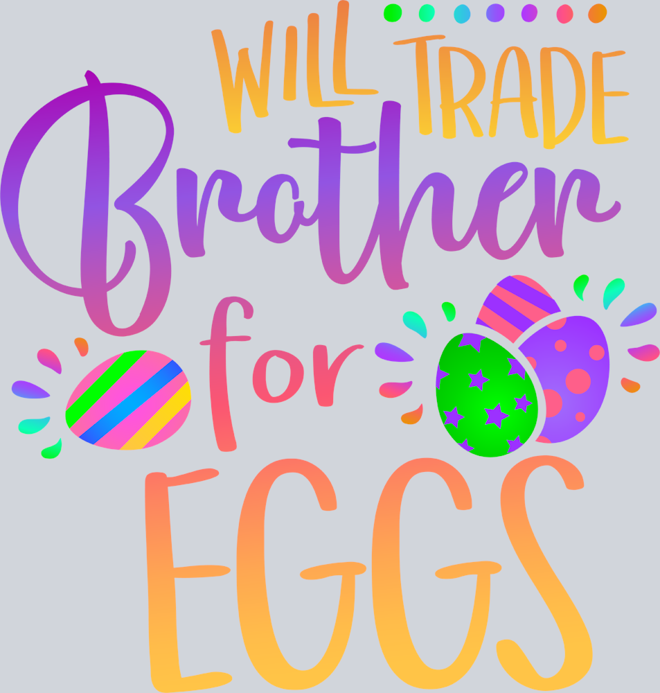 Easter Will Trade Brother For Eggs - STK01809 (DTF Transfers)