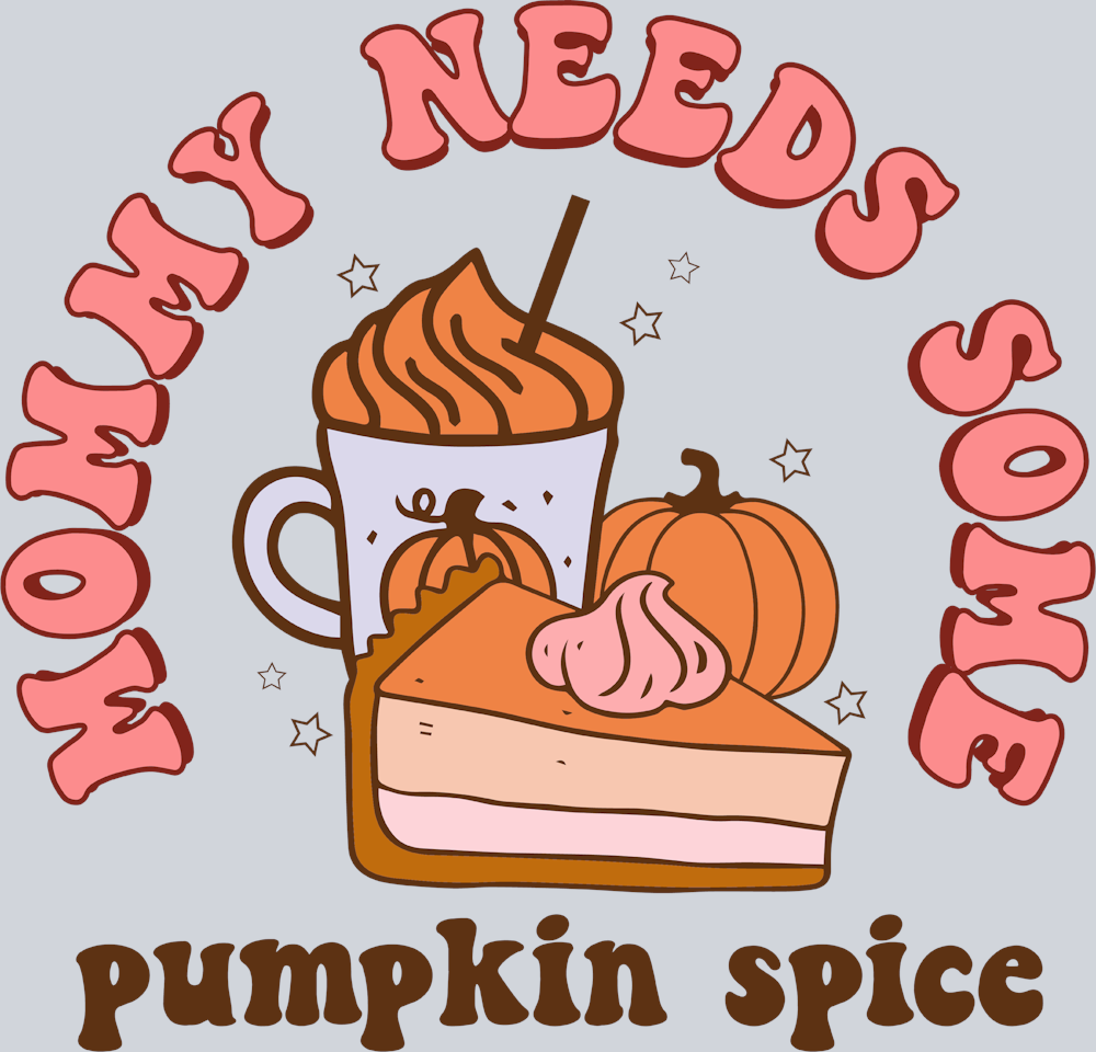 Mommy Needs Some Pumpkin Spice - STK07228 (DTF Transfers)