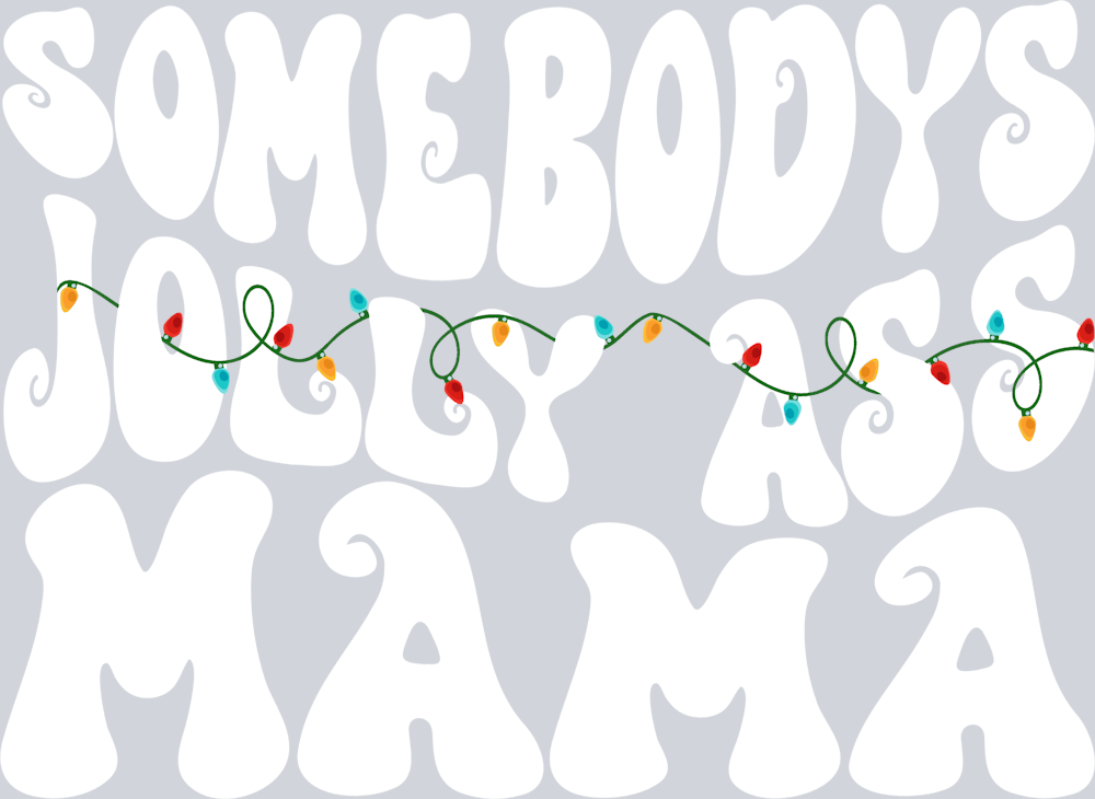 Somebodys Jolly Ass Mama White - STK05612 (DTF Transfers)