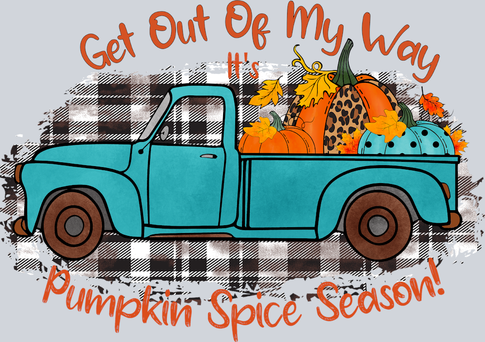 Get Outta My Way Pumpkin Spice Season - STK07170 (DTF Transfers)