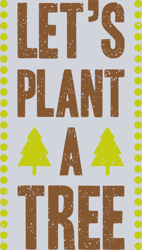 Lets Plant A Tree - STK03581 (DTF Transfers)
