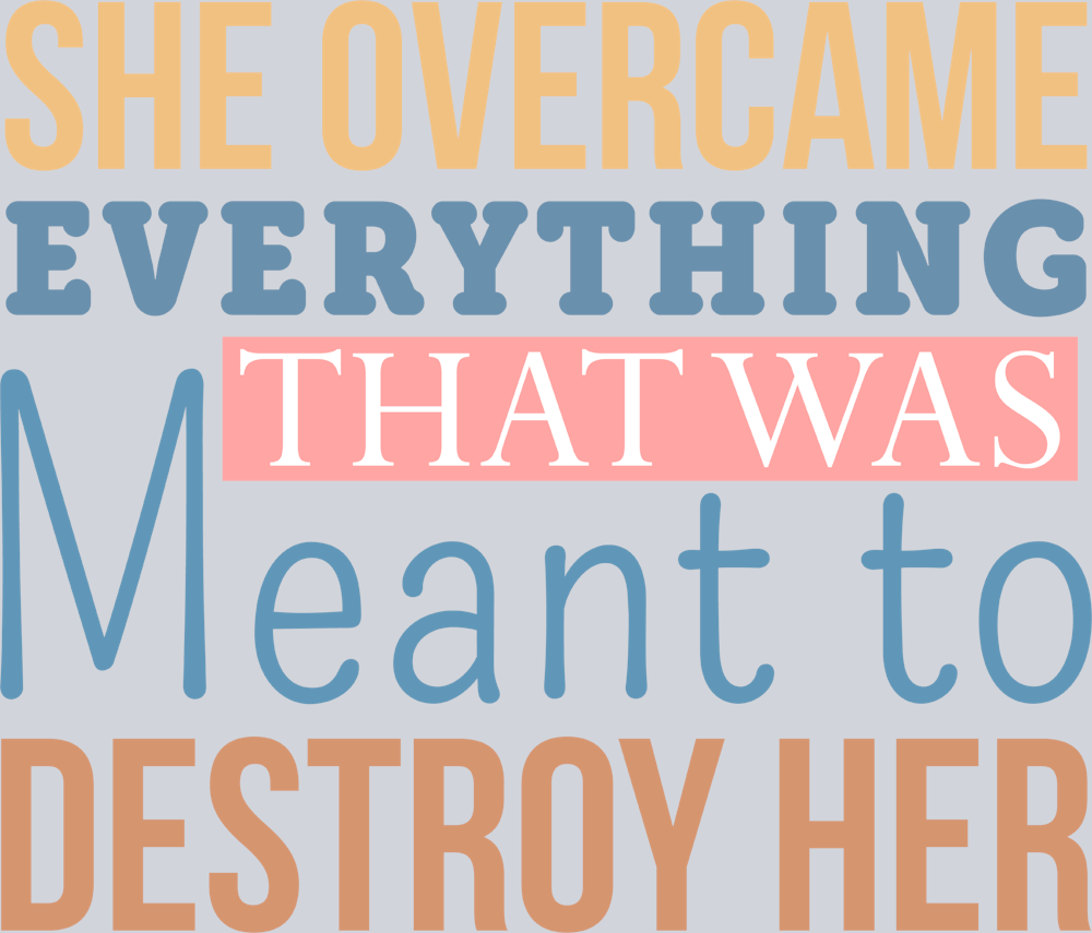 She Overcame Everything - STK05444 (DTF Transfers)