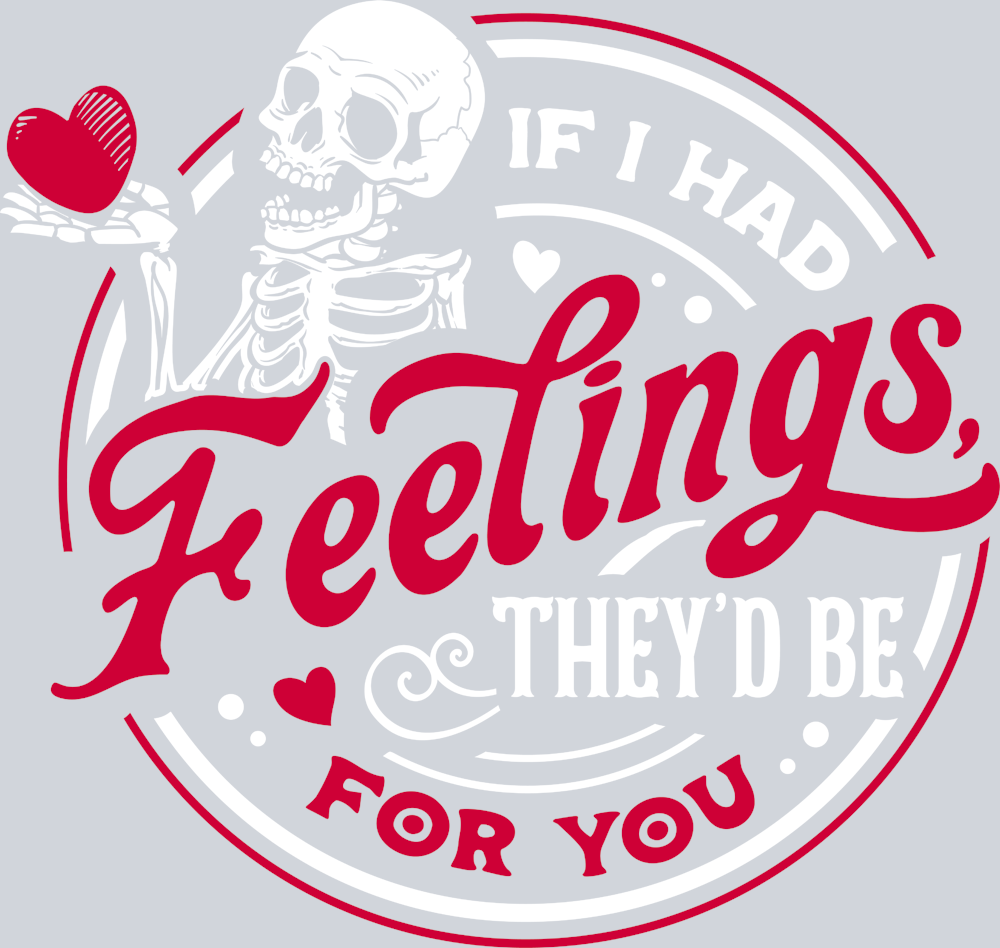 If I Had Feelings White Red - STK03143 (DTF Transfers)