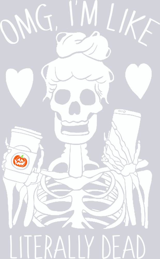 Omg I'm Like Literally Dead - White - STK04590 (DTF Transfers)