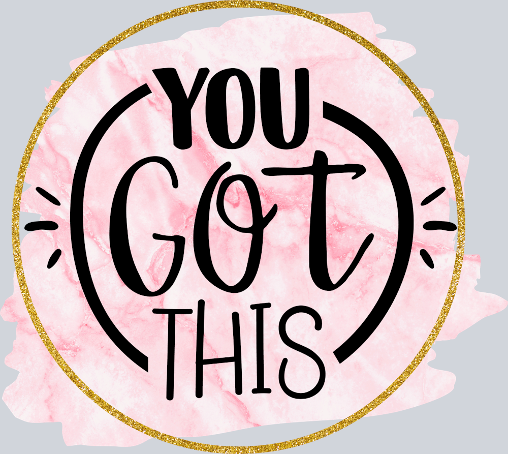 You Got This - STK06589 (DTF Transfers)