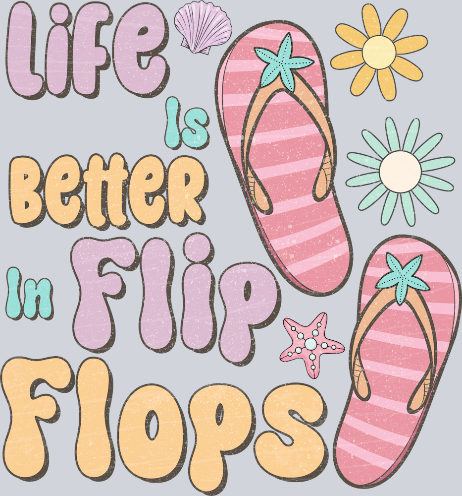 Life Is Better In Flip Flops - STK03602 (DTF Transfers)