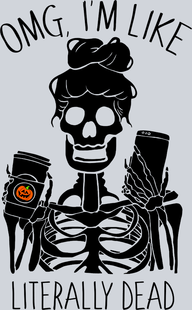 Omg I'm Like Literally Dead - STK04589 (DTF Transfers)
