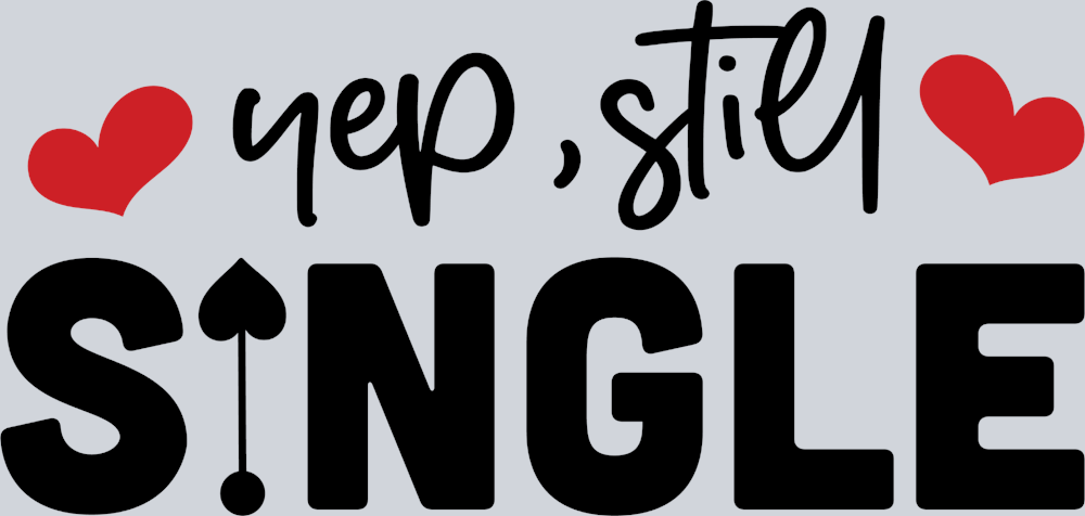 Yep Still Single 2 - STK06562 (DTF Transfers)