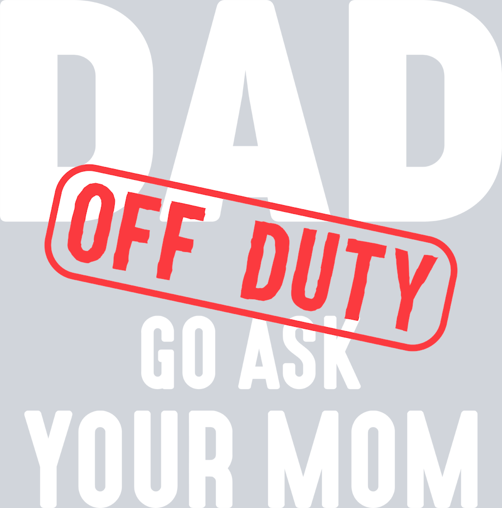 Dad Off Duty - STK01579 (DTF Transfers)
